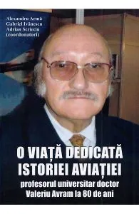 O viata dedicata istoriei aviatiei de Alexandru Arma