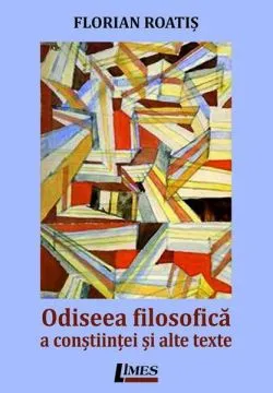 Odiseea filosofică a conștiinței și alte texte de Florian Roatis