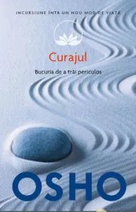 Osho, Vol. 9: Curajul. Bucuria de a trai periculos