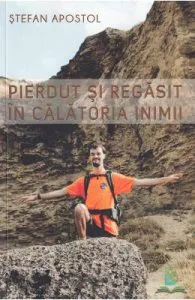 Pierdut si regasit in calatoria inimii de Apostol Stefan