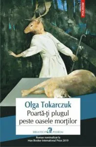 Poarta-ti plugul peste oasele mortilor de Olga Tokarczuk