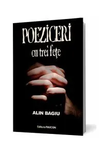 Poeziceri cu trei fețe de Alin Bagiu