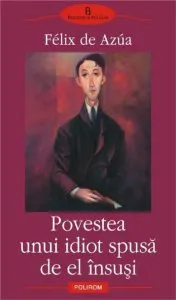Povestea unui idiot spusa de el insusi de Felix de Azua