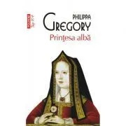 Printesa alba. Editie de buzunar de Philippa Gregory