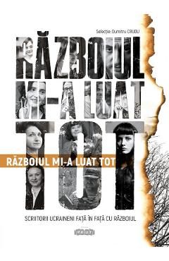 Razboiul mi-a luat tot. Scriitorii ucraineni fata in fata cu razboiul