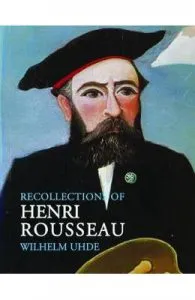 Recollections of Henri Rousseau de Wilhelm Uhde