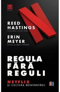 Regula fără reguli. Netflix și cultura reinventării