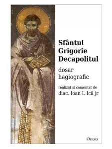 Sfantul Grigorie Decapolitul de diacon Ioan I. Ica jr.