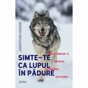 Simte-te ca lupul in padure de Jonathan Hoban