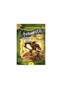 Şoboraţii. Prizonieri pe Rattuga (Vol. II) de Michael Peinkofer