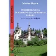Strategii de criza in managementul turismului durabil. Studiu de caz: Romania de Cristian Florea