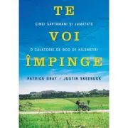 Te voi impinge. Cinci sapatamani si jumatate. O calatorie de 800 de kilometri de Patrick Gray