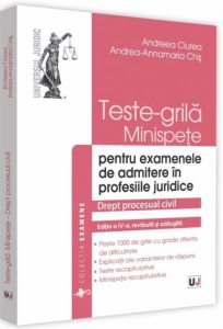 Teste-grila, minispete pentru ex de admitere in profesiile juridice. Drept procesual civil, editia a IV-a