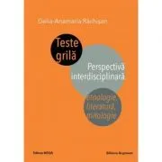 Teste grila. Perspectiva interdisciplinara. Etnologie, literatura, mitologie de Delia-Anamaria Rachisan