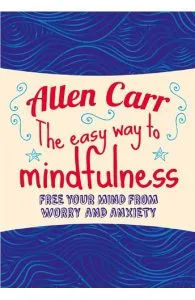 The Easy Way to Mindfulness de Allen Carr