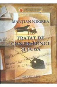 Tratat de contrapunct si fuga de Martian Negrea