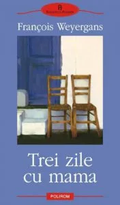 Trei zile cu mama de Francois Weyergans