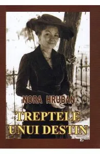 Treptele unui destin de Nora Hruban