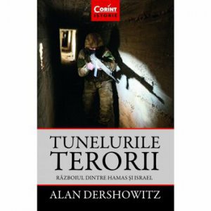 Tunelurile terorii. Razboiul dintre Hamas si Israel