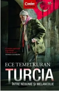 Turcia intre nebunie si melancolie de Ece Temelkuran