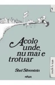 Acolo unde nu mai e trotuar de Shel Silverstein