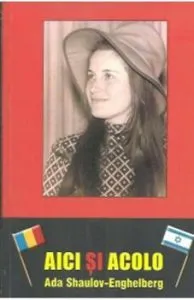 Aici si acolo de Ada Shaulov-Enghelberg