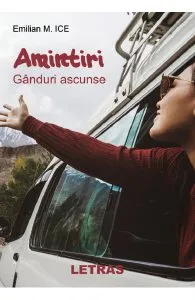 Amintiri. Ganduri ascunse de Emilian M. ICE