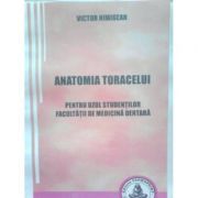 Anatomia toracelui. Pentru uzul studentilor Facultatii de Medicina dentara