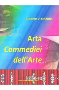 Arta Commediei dell Arte de George V. Grigore