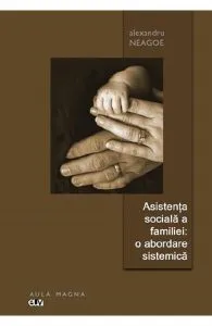 Asistenta sociala a familiei. O abordare sistematica de Neagoe Alexandru