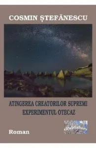 Atingerea Creatorilor Supremi. Experimentul otecaz de Cosmin Stefanescu
