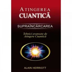 Atingerea cuantica. Supraincarcarea de Alain Herriott