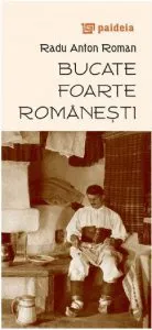 Bucate foarte romanesti de Radu Anton Roman