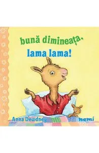 Buna dimineata, Lama Lama! de Anna Dewdney