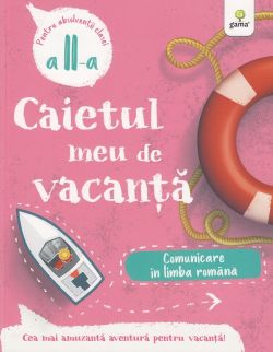 Caietul meu de vacanta. Comunicare in limba romana - Clasa 2