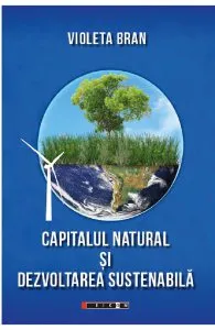 Capitalul natural si dezvoltarea sustenabila de Violeta Bran