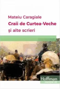 Craii de Curtea-Veche și alte scrieri de Mateiu I. Caragiale