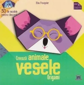 Creeaza animale vesele - origami de Elsa Fouquier