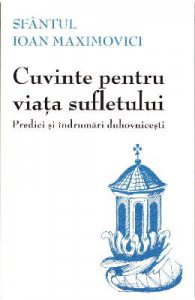 Cuvinte pentru viata sufletului. Predici si indrumari duhovnicesti