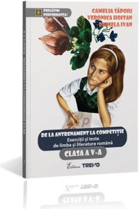 De la antrenament la competiție. Exerciții și teste de limba română Clasa a V-a