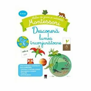 Descopera lumea inconjuratoare. Atelier de jocuri si activitati Montessori. 3-6 ani de Larousse