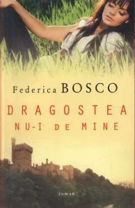 Dragostea nu-i de mine de Federica Bosco