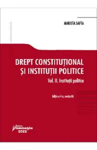 Drept constitutional si institutii politice Vol.2: Institutii politice Ed.4 de Marieta Safta