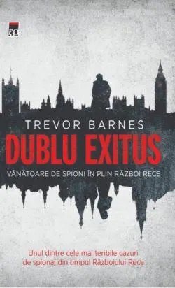 Dublu Exitus. Vânătoare de spioni în plin Război Rece de Trevor Barnes