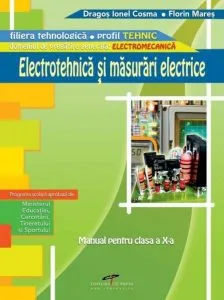 Electrotehnica si masurari electrice. Manual pentru clasa a X-a de Dragos Ionel Cosma