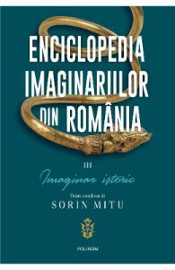 Enciclopedia imaginarilor din Romania Vol.3: Imaginar istoric