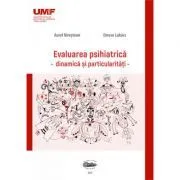 Evaluare psihiatrica. Dinamica si particularitati de Aurel Nirestean