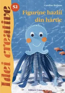 Figurine hazlii din hartie. Editia a II-a - Idei creative 52 de Caroline Hofman