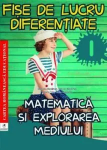 Fise de lucru diferentiate. Matematica si explorarea mediului. Clasa I de Florian Berechet