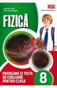 Fizica. Probleme si teste de evaluare